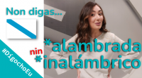Non digas *alambrada nin *inalámbrico #DígochoEu