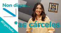 Non digas *as cárceles #DígochoEu