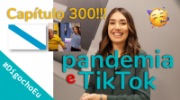 Capítulo 300!!! Pandemia e TikTok #DígochoEu