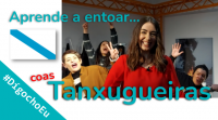 Aprende a entoar coas Tanxugueiras! #DígochoEu