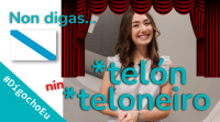 Non digas *telón nin *teloneiro #DígochoEu