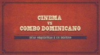 Eventos G: Cinema vs. Combo Dominicano