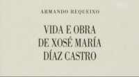 “Xosé María Díaz Castro. Vida e obra”, de Armando Requeixo